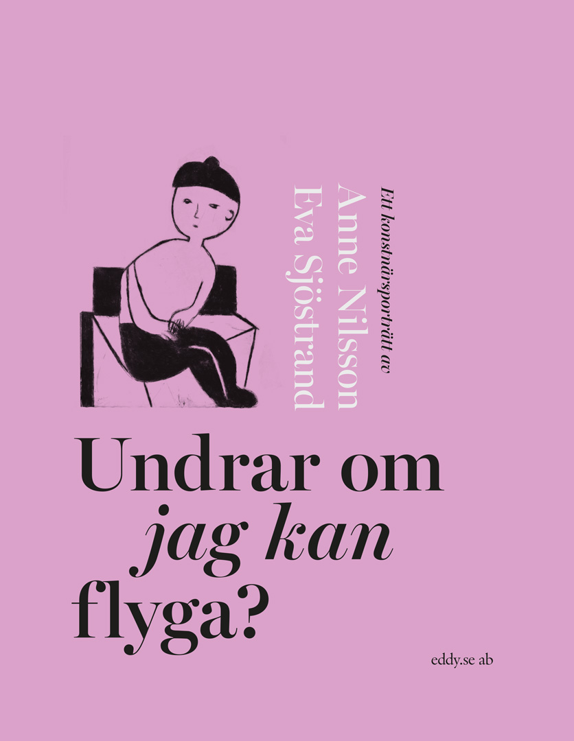 Undrar om jag kan flyga? – Ett konstnärsporträtt av Anne Nilsson